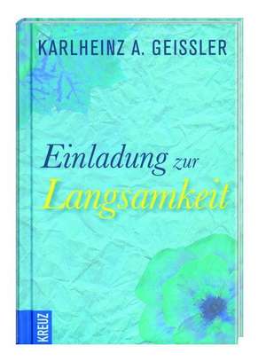 Einladung zur Langsamkeit de Karlheinz A. Geissler