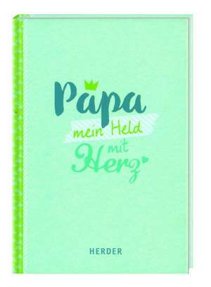 Papa - mein Held mit Herz de Michael Fenske