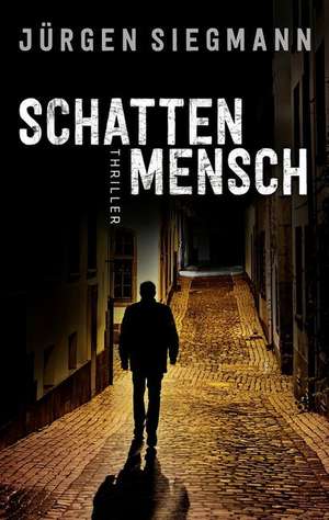 Schattenmensch de Jürgen Siegmann