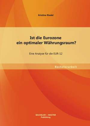 Ist Die Eurozone Ein Optimaler Wahrungsraum? Eine Analyse Fur Die Eur-12: Wenn Lehrer Von Heute Patienten Von Morgen Werden de Kristina Riedel