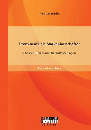 Prominente ALS Markenbotschafter: Chancen, Risiken Und Herausforderungen de Anna-Lena Dudek