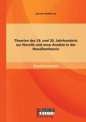 Theorien Des 19. Und 20. Jahrhunderts Zur Novelle Und Neue Ansatze in Der Novellentheorie: Ablauf Der Borseneinfuhrung Eines Unternehmens de Annette Wallbruch