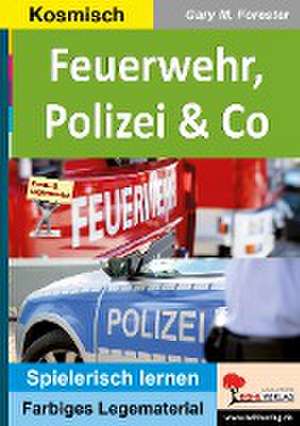 Feuerwehr, Polizei & Co de Gary M. Forester