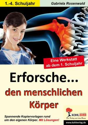 Erforsche ... den menschlichen Körper de Gabriela Rosenwald