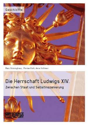 Die Herrschaft Ludwigs XIV. de Marc Brüninghaus