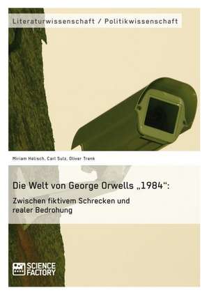 Die Welt von George Orwells ¿1984¿: Zwischen fiktivem Schrecken und realer Bedrohung de Miriam Helisch