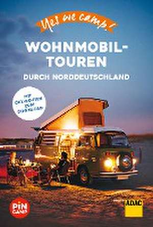 Yes we camp! Wohnmobil-Touren durch Norddeutschland de Katja Hein