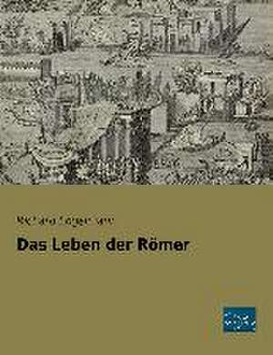 Das Leben der Römer de Richard Engelmann