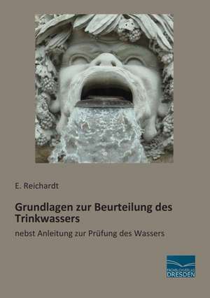 Grundlagen zur Beurteilung des Trinkwassers de E. Reichardt