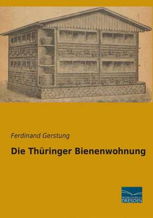 Die Thüringer Bienenwohnung de Ferdinand Gerstung