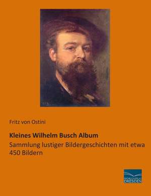 Kleines Wilhelm Busch Album de Fritz Von Ostini