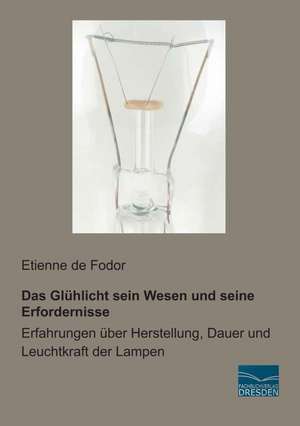 Das Glühlicht sein Wesen und seine Erfordernisse de Etienne De Fodor