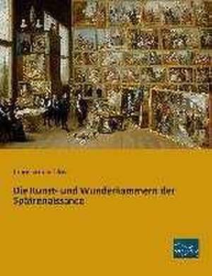 Die Kunst- und Wunderkammern der Spätrenaissance de Julius Von Schlosser