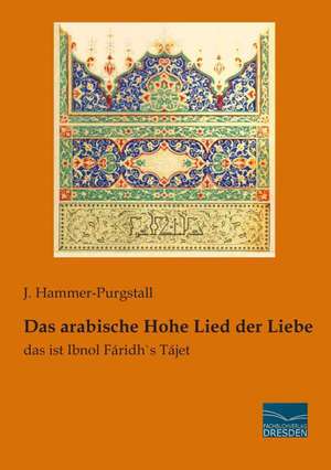 Das arabische Hohe Lied der Liebe de J. Hammer-Purgstall