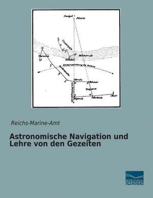 Astronomische Navigation und Lehre von den Gezeiten de Reichs-Marine-Amt