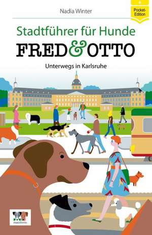 FRED & OTTO unterwegs in Karlsruhe de Nadia Winter