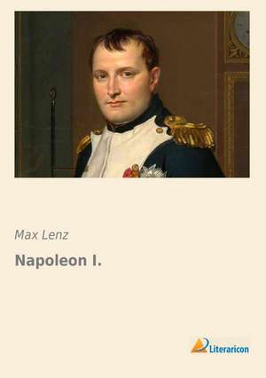 Napoleon I. de Max Lenz