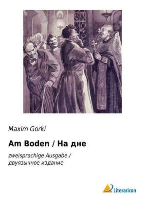 Am Boden / ÐÐ° Ð´Ð½Ðµ de Maxim Gorki