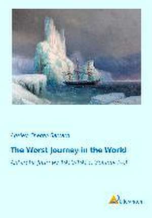 The Worst Journey in the World de Apsley Cherry-Garrard