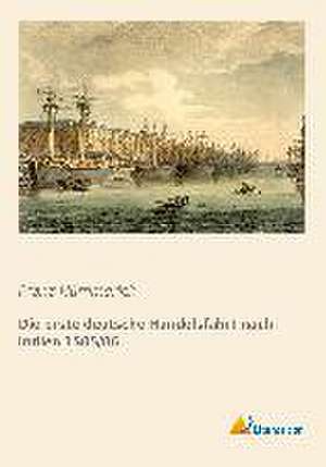 Die erste deutsche Handelsfahrt nach Indien 1505/06 de Franz Hümmerich