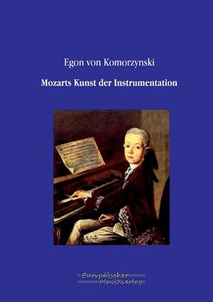 Mozarts Kunst der Instrumentation de Egon Von Komorzynski