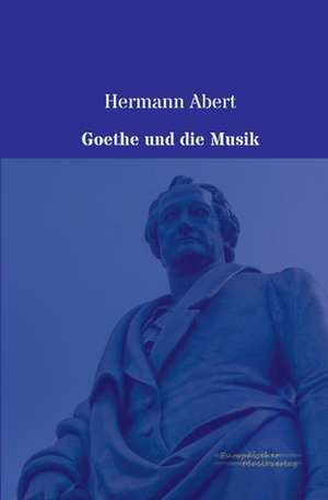 Goethe und die Musik de Hermann Abert