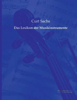 Das Lexikon der Musikinstrumente de Curt Sachs