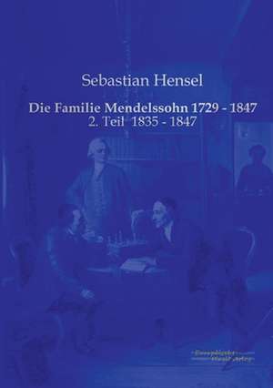 Die Familie Mendelssohn 1729 - 1847 de Sebastian Hensel