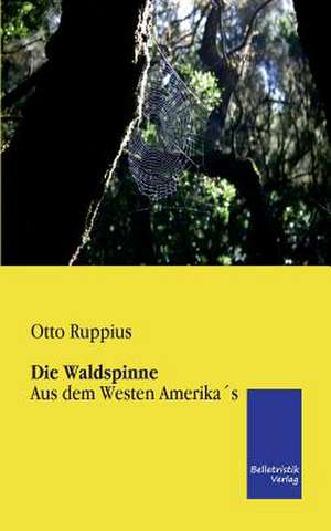 Die Waldspinne de Otto Ruppius