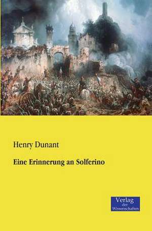 Eine Erinnerung an Solferino de Henry Dunant