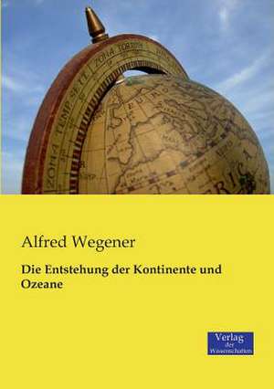 Die Entstehung der Kontinente und Ozeane de Alfred Wegener