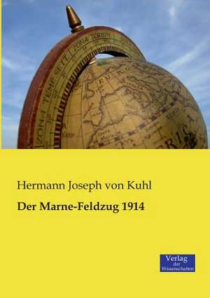 Der Marne-Feldzug 1914 de Hermann Joseph Von Kuhl