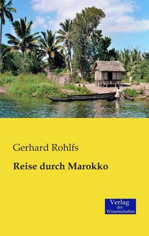 Reise durch Marokko de Gerhard Rohlfs