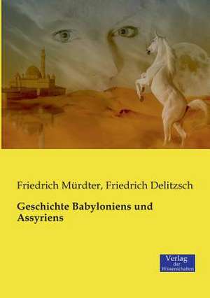 Geschichte Babyloniens und Assyriens de Friedrich Mürdter