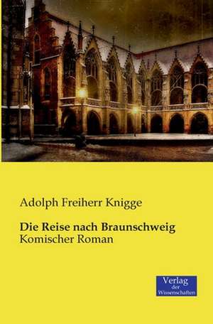 Die Reise nach Braunschweig de Adolph Freiherr Knigge