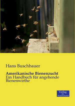 Amerikanische Bienenzucht de Hans Buschbauer