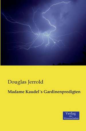 Madame KaudelÂ´s Gardinenpredigten de Douglas Jerrold