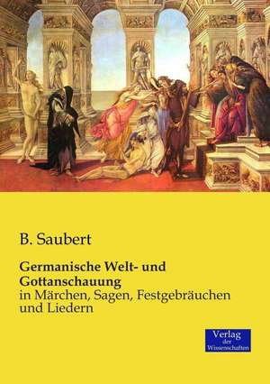 Germanische Welt- und Gottanschauung de B. Saubert