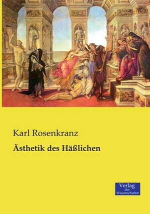 Ästhetik des Häßlichen de Karl Rosenkranz