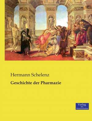 Geschichte der Pharmazie de Hermann Schelenz