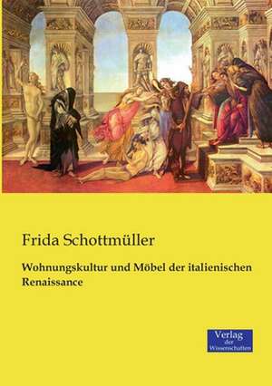 Wohnungskultur und Möbel der italienischen Renaissance de Frida Schottmüller