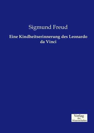 Eine Kindheitserinnerung des Leonardo da Vinci de Sigmund Freud