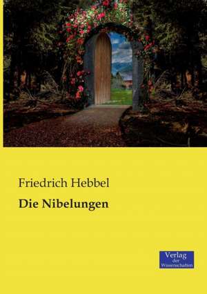 Die Nibelungen de Friedrich Hebbel