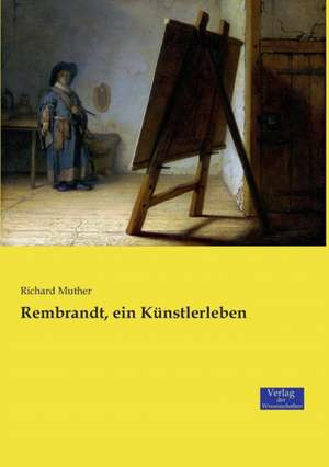 Rembrandt, ein Künstlerleben de Richard Muther