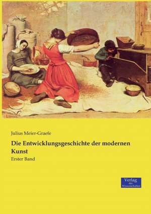 Die Entwicklungsgeschichte der modernen Kunst de Julius Meier-Graefe