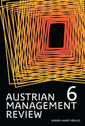 AUSTRIAN MANAGEMENT REVIEW, Volume 6 de Wolfgang H. Güttel