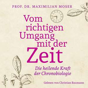 Vom richtigen Umgang mit der Zeit de Maximilian Moser