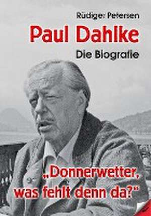 Paul Dahlke - Die Biografie de Rüdiger Petersen