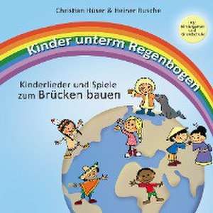 Kinder unterm Regenbogen - Neue Kinderlieder zum Brücken bauen de Christian Hüser