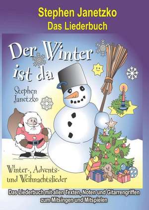 Der Winter ist da - 20 Winter-, Advents- und Weihnachtslieder für Kinder de Stephen Janetzko